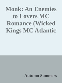 Autumn Summers — Monk: An Enemies to Lovers MC Romance (Wicked Kings MC Atlantic City Book 2)