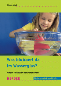 Lück, Gisela — Was blubbert da im Wasserglas?