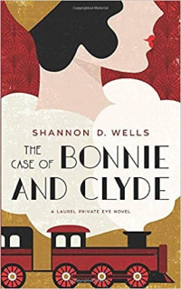 Shannon D. Wells  — The Case of Bonnie and Clyde