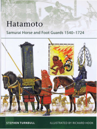 Stephen Turnbull — Hatamoto: Samurai Horse and Foot Guards 1540–1724