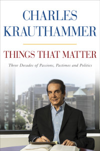 Charles Krauthammer — Things That Matter