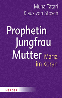 Muna Tatari / Klaus von Stosch — Prophetin – Jungfrau – Mutter