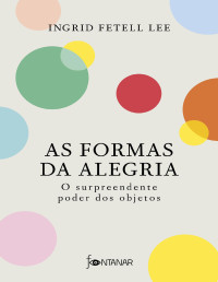 Ingrid Fetell Lee — As formas da alegria