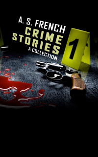 A. S. French — Crime Stories