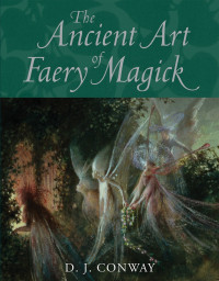 D.J. Conway — The Ancient Art of Faery Magick