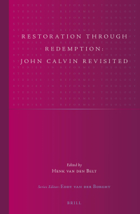 Henk van den Belt — Restoration Through Redemption: John Calvin Revisited