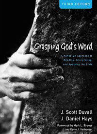 J. Scott Duvall;J. Daniel Hays; & J. Daniel Hays — Grasping God's Word