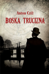 Anton Cziż — Boska trucizna