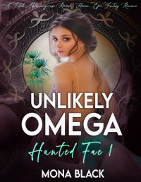 Mona Black — Unlikely Omega: a Fated Mates Omegaverse Reverse Harem Epic Fantasy Romance (Hunted Fae Book 1)