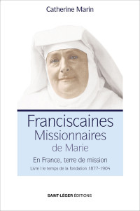 Catherine Marin; — Franciscaines Missionnaires de Marie - Livre 1