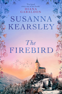 Susanna Kearsley — The Firebird: A sweeping story of love, sacrifice, courage and redemption