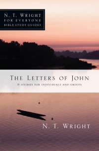 N. T. Wright & Dale Larsen & Sandy Larsen — The Letters of John