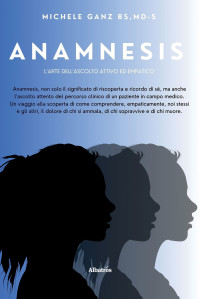 Michele Ganz — Anamnesis. L’Arte dell’Ascolto Attivo ed Empatico