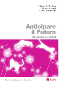 Alberto De Toni, Roberto Siagri, Cinzia Battistella — Anticipare il futuro