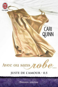 Quinn Cari [Quinn Cari] — Juste de l'amour (Tome 0.5) - Avec ou sans robe…