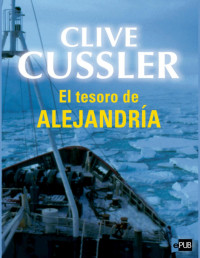 Clive Cussler — El Tesoro De Alejandría