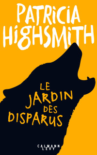 Patricia Highsmith — Le Jardin des disparus