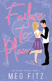 Meg Fitz — Failure to Plan: The Plans Series: Book 2
