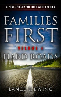 Ewing, Lance K. [Ewing, Lance K.] — Next World Series (Vol. 4): Families First [Hard Roads]
