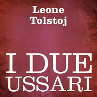 Lev Tolstoj — Due ussari