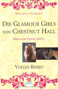 Rudolph, Michaela — Glamour Girls von Chestnut Hall 03 - Volles Risiko