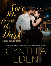 Cynthia Eden — Save Me From The Dark