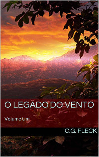 C.G. Fleck — O Legado do Vento: Volume Um