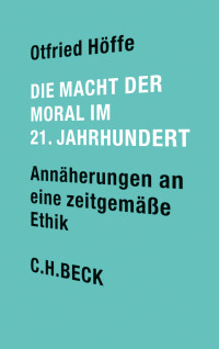 Otfried Höffe — Die Macht der Moral im 21. Jahrhundert