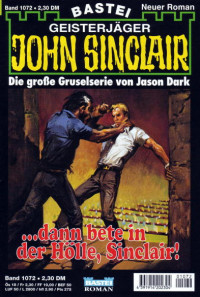 Dark, Jason — [John Sinclair 1072] • ...dann bete in der Hölle, Sinclair! (2 of 2)