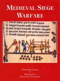 Christopher Gravett — Medieval Siege Warfare