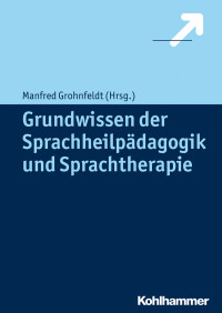 Manfred Grohnfeldt — Grundwissen der Sprachheilpädagogik und Sprachtherapie