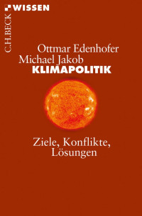 Edenhofer, Ottmar; Jakob, Michael — Klimapolitik: Ziele, Konflikte, Lösungen