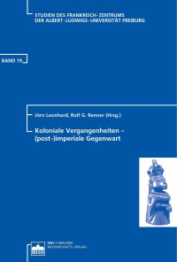 Jrn Leonhard;Rolf G. Renner; — Koloniale Vergangenheiten - (post-)imperiale Gegenwart