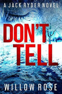 Willow Rose — Don't Tell (Jack Ryder Book 7)