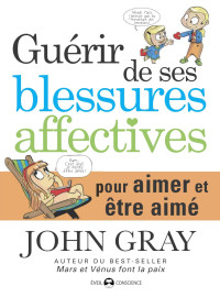 Gray — Guérir de ses blessures affectives pour aimer et être aimé