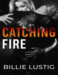 Billie Lustig — Catching Fire (The Fire Duet Book 2)