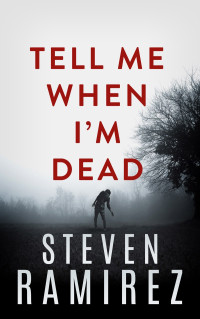 Steven Ramirez — Tell Me When I'm Dead, #1