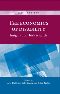 John Cullinan;Sen Lyons;Brian Nolan; — The Economics of Disability