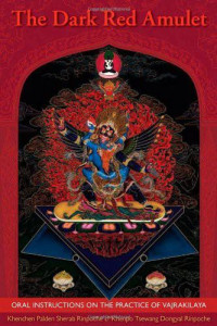 Khenchen Palden Rinpoche & Khenpo Tsewang Dongyal Rinpoche — The Dark Red Amulet: Oral Instructions on the Practice of Vajrakilaya