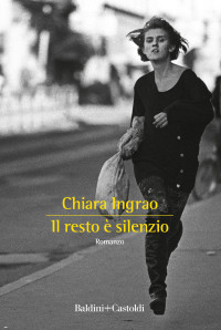 Chiara Ingrao — Il resto รจ silenzio