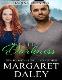 Margaret Daley — Into The Darkness (Daring Escapes #1)