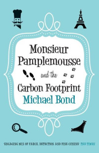 Michael Bond — Monsieur Pamplemousse and the Carbon Footprint
