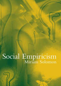 Social Empiricism (Bradford Books) — Miriam Solomon