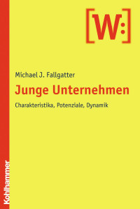 Michael J. Fallgatter — Junge Unternehmen: Charakteristika, Potenziale, Dynamik