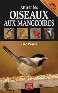 Jean Paquin — Attirer les oiseaux au mangeoires