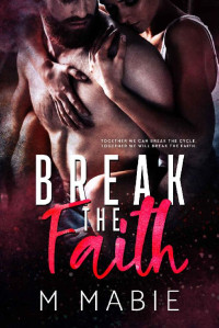 M. Mabie — Break the Faith (The Breaking Trilogy Book 3)