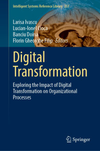 Larisa Ivascu, Lucian-Ionel Cioca, Banciu Doina, Florin Gheorghe Filip — Digital Transformation: Exploring the Impact of Digital Transformation on Organizational Processes