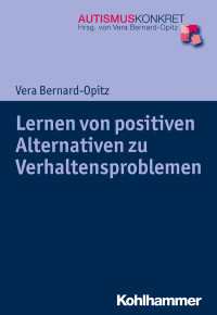 Vera Bernard-Opitz — Lernen von positiven Alternativen zu Verhaltensproblemen