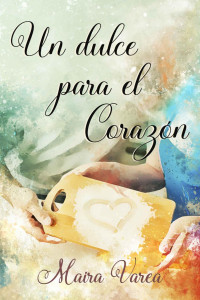 Maira Varea — Un dulce para el corazón: relato romántico navideño (Spanish Edition)