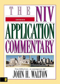 John H. Walton [Walton, John H.] — Genesis, The NIV Application Commentry